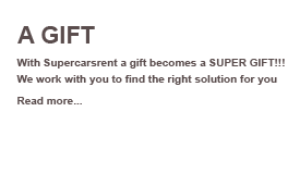 A GIFT
With Supercarsrent, a gift becomes a SUPER GIFT!!!!
We work with you to choose the right solution for you

Read more....